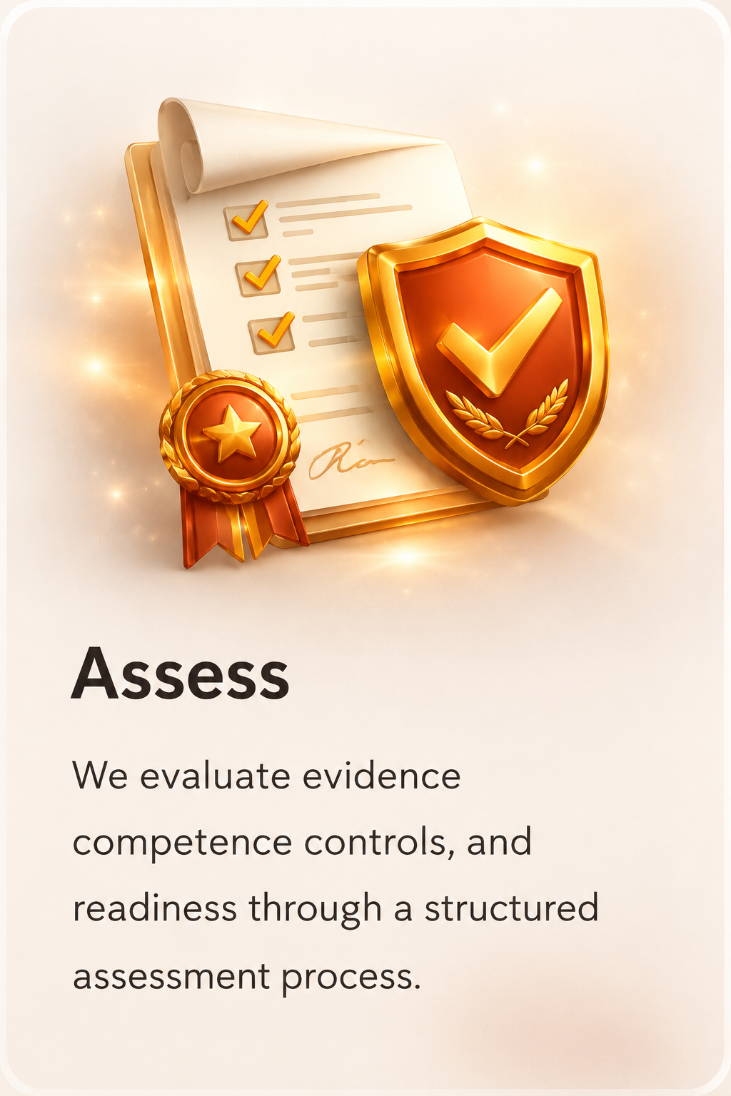 Assess — evaluate evidence, competence controls, and readiness